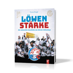 Löwenstärke - Die ruhmreichte Geschichte des Zürcher Eishockeys