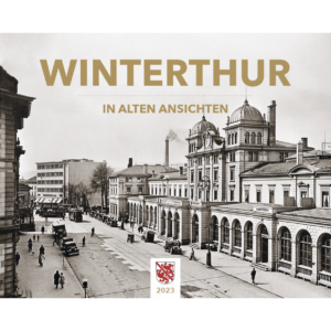 Winterthur in alten Ansichten 2023