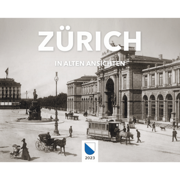 Zürich in alten Ansichten 2023