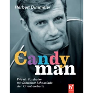 Candyman - Wie ein Fussballer mit Schweizer Schokolade den Orient eroberte