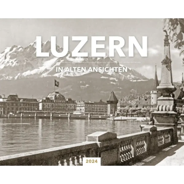 Luzern in alten Ansichten 2024