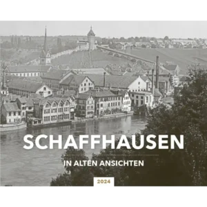 Schaffhausen in alten Ansichten 2024