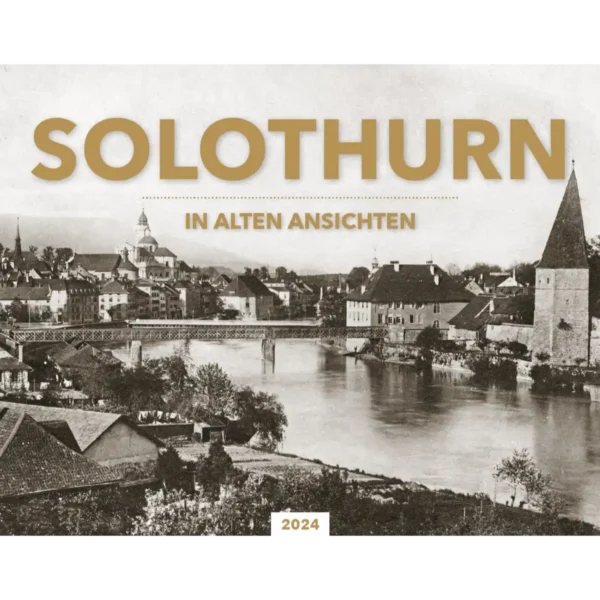 Solothurn in alten Ansichten 2024